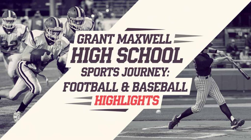 Grant Maxwell High School Sports Journey: Football & Baseball Highlights