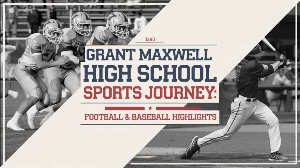 Grant Maxwell High School Sports Journey: Football & Baseball Highlights